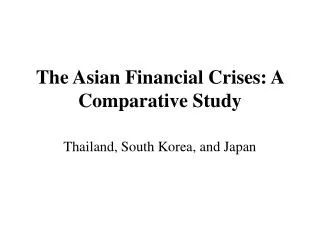 The Asian Financial Crises: A Comparative Study