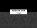 Aztec vs. Inca - slide 1