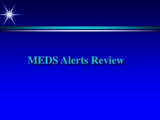MEDS Alerts Review