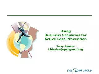 Using Business Scenarios for Active Loss Prevention Terry Blevins t.blevins@opengroup.org