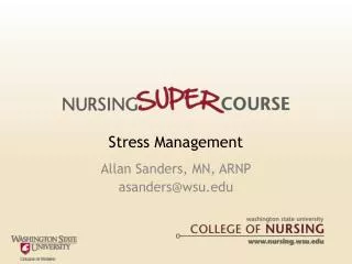 Stress Management Allan Sanders, MN, ARNP asanders@wsu.edu