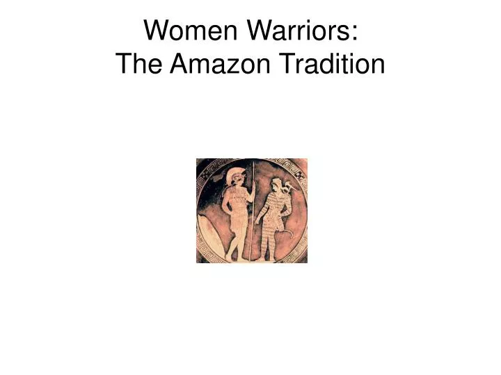 women warriors the amazon tradition