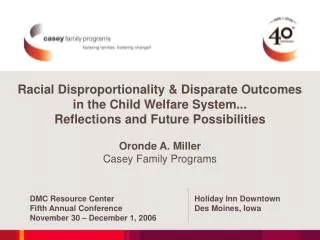 Racial Disproportionality &amp; Disparate Outcomes in the Child Welfare System... Reflections and Future Possibilities O