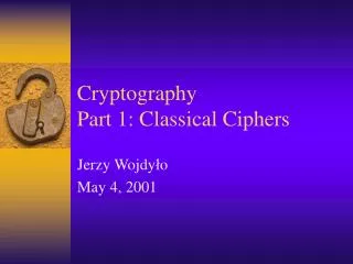 Cryptography Part 1: Classical Ciphers