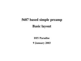 5687 based simple preamp Basic layout DIY Paradise 9 January 2003