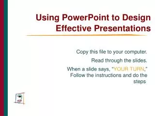 Using PowerPoint to Design Effective Presentations