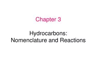 Chapter 3 Hydrocarbons: Nomenclature and Reactions