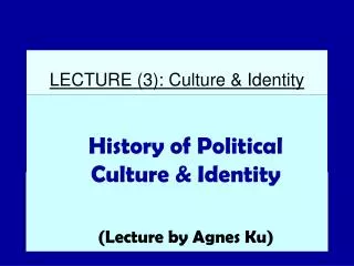 LECTURE (3): Culture &amp; Identity