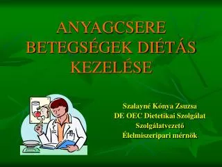 ANYAGCSERE BETEGSÉGEK DIÉTÁS KEZELÉSE