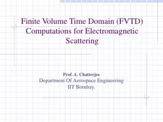 Finite Volume Time Domain (FVTD) Computations for Electromagnetic Scattering