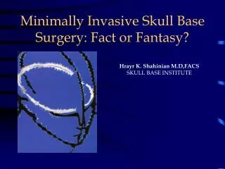 Minimally Invasive Skull Base Surgery: Fact or Fantasy?