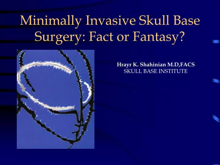 minimally invasive skull base surgery fact or fantasy