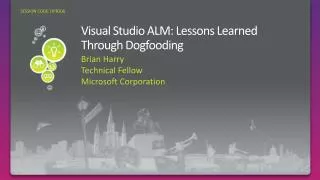 Visual Studio ALM: Lessons Learned Through Dogfooding