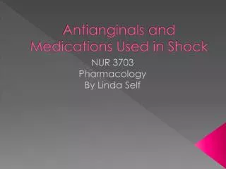 Antianginals and Medications Used in Shock