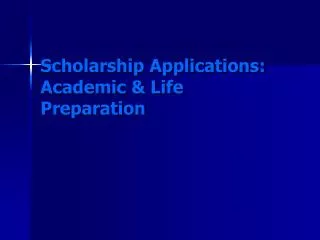 Scholarship Applications: Academic &amp; Life Preparation