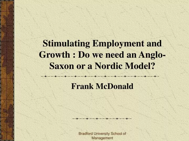 stimulating employment and growth do we need an anglo saxon or a nordic model