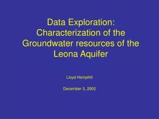 Data Exploration: Characterization of the Groundwater resources of the Leona Aquifer
