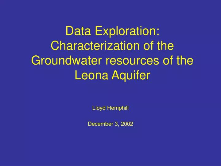 data exploration characterization of the groundwater resources of the leona aquifer