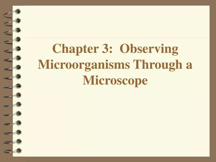 PPT - Chapter 3: Observing Microorganisms Through A Microscope ...