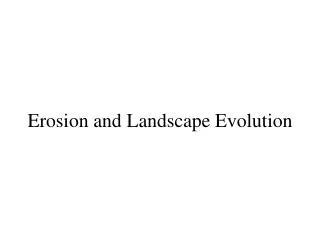 Erosion and Landscape Evolution
