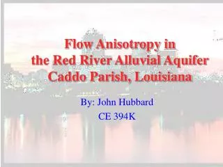 Flow Anisotropy in the Red River Alluvial Aquifer Caddo Parish, Louisiana
