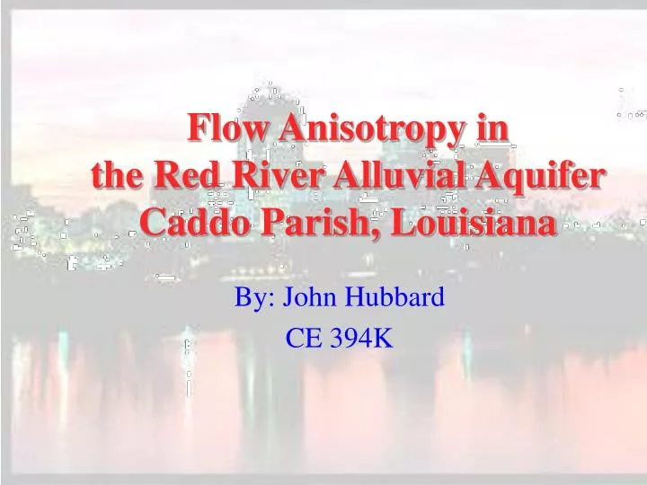 flow anisotropy in the red river alluvial aquifer caddo parish louisiana