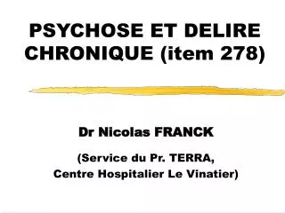 PSYCHOSE ET DELIRE CHRONIQUE (item 278)