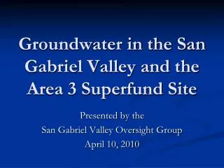 Groundwater in the San Gabriel Valley and the Area 3 Superfund Site