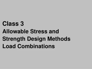 Class 3 Allowable Stress and Strength Design Methods Load Combinations