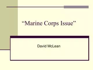 “Marine Corps Issue”