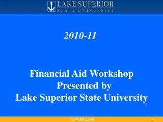 Financial Aid Workshop Presented by Lake Superior State University