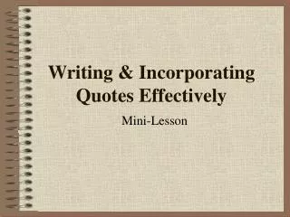 Writing &amp; Incorporating Quotes Effectively