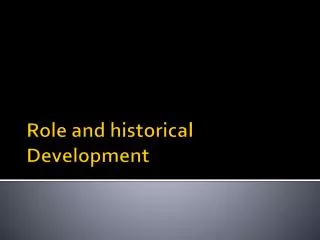 Role and historical Development