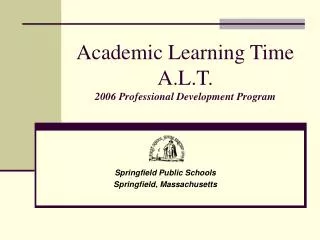 Academic Learning Time A.L.T. 2006 Professional Development Program