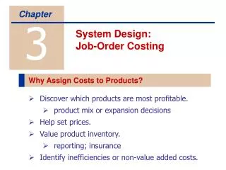 Discover which products are most profitable. product mix or expansion decisions Help set prices. Value product inventory