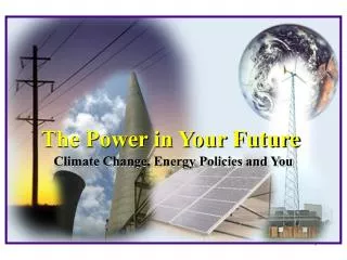 Climate Change, Energy Policies and You