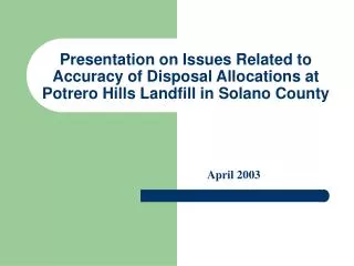 Presentation on Issues Related to Accuracy of Disposal Allocations at Potrero Hills Landfill in Solano County