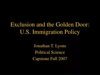 Exclusion and the Golden Door: U.S. Immigration Policy