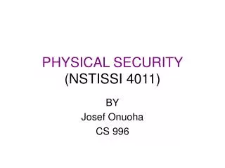 PHYSICAL SECURITY (NSTISSI 4011)