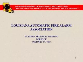 LOUISIANA AUTOMATIC FIRE ALARM ASSOCIATION EASTERN REGIONAL MEETING BERWICK JANUARY 17, 2003