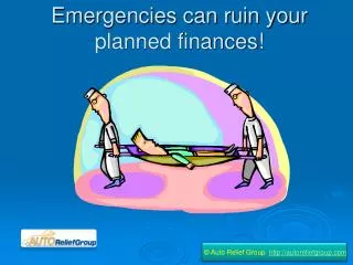 Emergencies can ruin your planned finances!