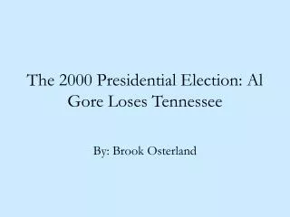 The 2000 Presidential Election: Al Gore Loses Tennessee