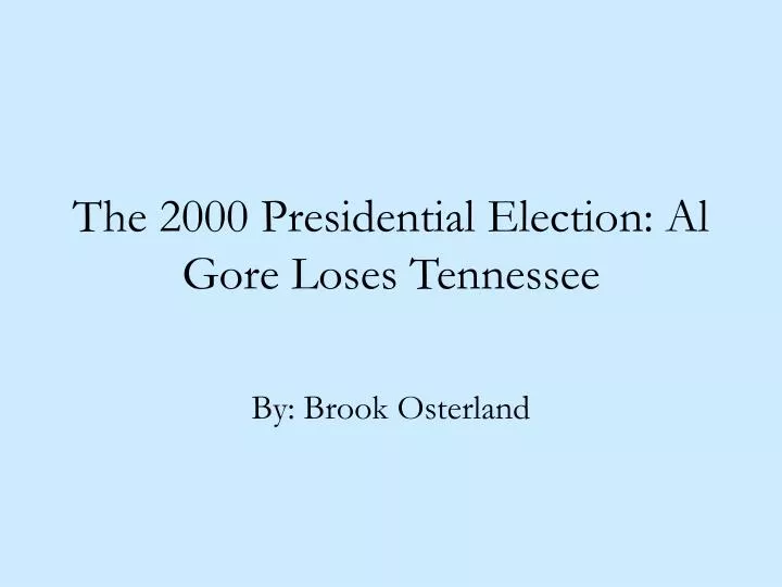 the 2000 presidential election al gore loses tennessee