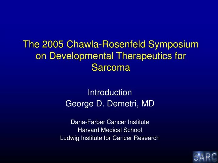 the 2005 chawla rosenfeld symposium on developmental therapeutics for sarcoma