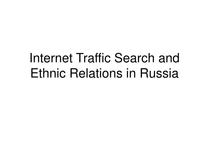 internet traffic search and ethnic relations in russia