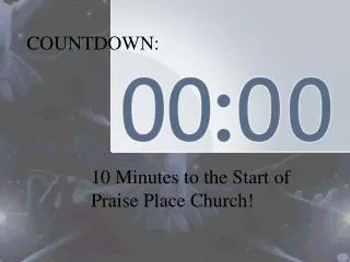 10 Minutes to the Start of Praise Place Church!