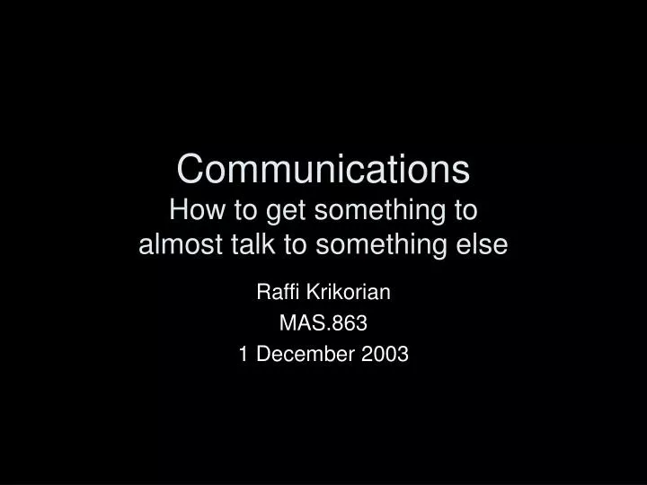 communications how to get something to almost talk to something else