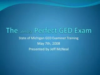 The almost Perfect GED Exam