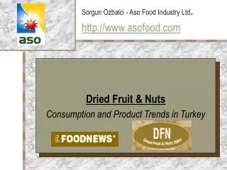Sorgun Ozbalci - Aso Food Industry Ltd . http://www.asofood.com