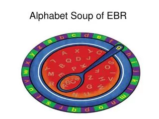 Alphabet Soup of EBR